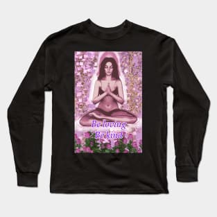 Meditator with the message be loving be kind Long Sleeve T-Shirt